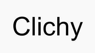 How to pronounce Clichy [upl. by Alaunnoif]