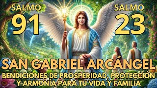 👼San Gabriel Arcángel y Salmos 91 23 51  Oración Poderosa para la Gratitud y la Protección [upl. by Nylrad262]