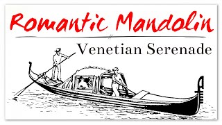 Romantic Mandolin Classical Music  Venetian Serenade  Moonlight Magician [upl. by Kwon]