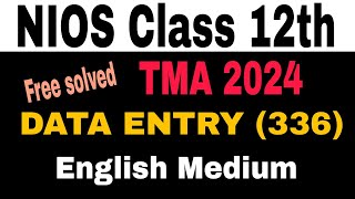 nios class 12th data entry 336 tma answer  NIOS data entry operations fully solved TMA [upl. by Naitsyrk]