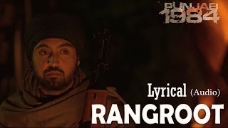 Rangroot Full Audio Song Lyrical Video  Punjab 1984  Diljit Dosanjh  Latest Punjabi Songs [upl. by Nikita376]