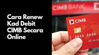 Cara Renew Kad Debit CIMB Secara Online [upl. by Adnawak699]