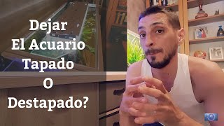 🔵 Acuario Tapado O DestapadoComo Es Mejor Y Porque Acuarios MB [upl. by Siron]