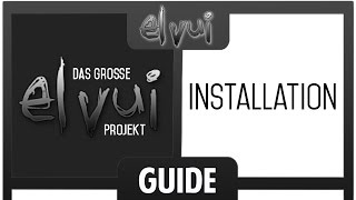 ElvUI Guide  Installation Das große Projekt [upl. by Leddy]