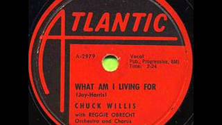 CHUCK WILLIS What Am I Living For MAR 58 [upl. by Sucul]