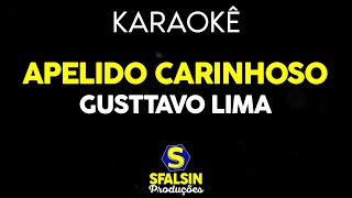 APELIDO CARINHOSO  Gusttavo Lima KARAOKÊ VERSION [upl. by Fonz]