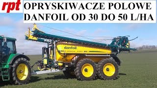 Opryskiwacze polowe Danfoil  od 30 do 50 lha [upl. by Pirozzo]