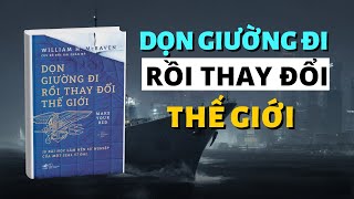 Dọn Giường Đi Rồi Thay Đổi Thế Giới 10 Bài Học Làm Nên Sự Nghiệp của 1 SEAL Vĩ Đại I Tóm Tắt Sách [upl. by Leoline]