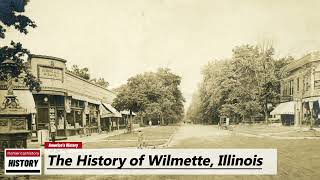 The History of Wilmette  Cook County  Illinois [upl. by Nasaj520]