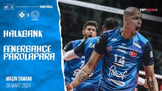 Maçın Tamamı  Halkbank  Fenerbahçe Parolapara quotKupa Voley Yarı Finalquot [upl. by Ambur]