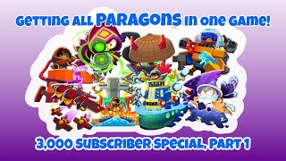 Getting EVERY Paragon in BTD 6 THREE THOUSAND SUBSCRIBER SPECIAL PART 1 [upl. by Bee564]