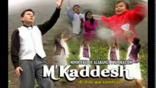 M Kaddesh MUSICA CRISTIANA Adoracion y Alabanza Quebrantamiento y Humillacion al Padre [upl. by Marquez384]