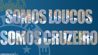 Nós Somos LOUCOS Somos CRUZEIRO [upl. by Anahpos]