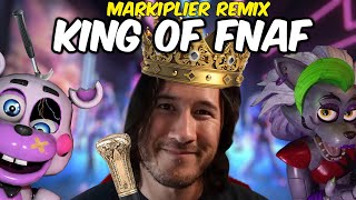 King Of FNAF  Markiplier Remix Five Nights At Freddys Remix [upl. by Ithnan481]