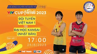 TRỰC TIẾP ĐT VIỆT NAM 1 vs ĐH KANSAI NHẬT BẢN  Bán kết VTV Cup Ferroli 2023  LIVE VTV Cup 2023 [upl. by Gaskins]