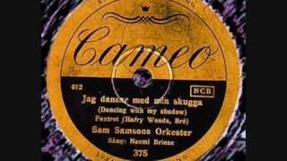 Sam Samson and Naemi Briese  Dancing with my shadow 1935 swedish version [upl. by Shields]