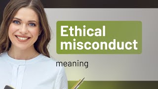 Understanding Ethical Misconduct [upl. by Ratcliff]