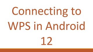 Connecting to WPS in Android 12 [upl. by Notnats207]