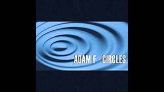 Adam F  Circles Album Edit [upl. by Vogel]