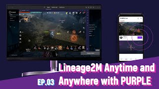 Ep 3 Play Lineage2M anytime anywhere  with PURPLE [upl. by Monto]