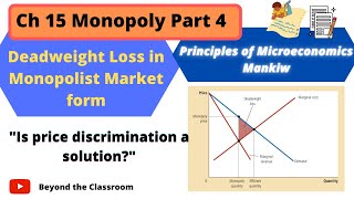 Deadweight Loss in a Monopoly Firm Price Discrimination Mankiw Microeconomics  Monopoly Ch 15 P4 [upl. by Ailev]