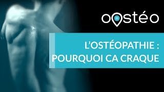 Lostéopathie  pourquoi ça craque   Oostéo 2 [upl. by Neyrb]