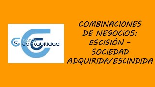 COMBINACIONES DE NEGOCIOS ESCISIÓN – SOCIEDAD ADQUIRIDAESCINDIDA [upl. by Akelahs]