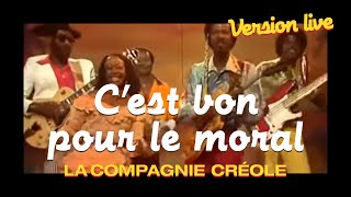 La Compagnie Créole  Cest bon pour le moral Live [upl. by Aerdnad]