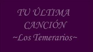 Tu Ultima CancionletraLos Temerarios [upl. by Dercy]