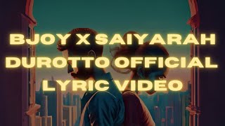 Bjoy And Saiyarah  Durotto official Lyrics Video [upl. by Parhe]