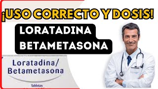 💊 BETAMETASONA Y LORATADINA DOSIS 🤷‍♂️para que SIRVE y COMO tomar Efectos Secundarios [upl. by Mungo]