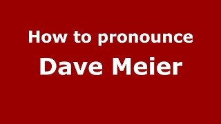 How to pronounce Dave Meier American EnglishUS  PronounceNamescom [upl. by Wanonah]