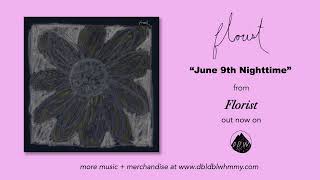 Florist  June 9th Nighttime Official Audio [upl. by Burkitt]