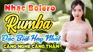 Nhạc Bolero Rumba Đặc Biệt Hay Nhất  Nhạc Trữ Tình Xưa Cảm Xúc Càng Nghe Càng Thấm [upl. by Gar]