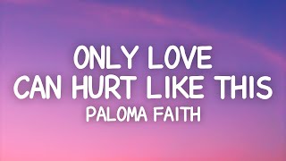 Paloma Faith  Only Love Can Hurt Like This Lyrics [upl. by Julianna]