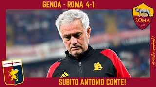 GENOA  ROMA 41 BASTA subito via MOURINHO e dentro Antonio CONTE Quale è la SCUSA oggi [upl. by Aelem528]