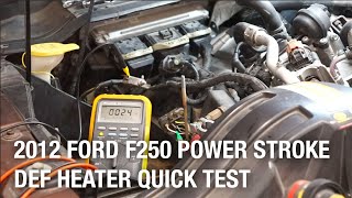 2012 Ford F250 Power Stroke DEF Heater Quick Test  Tech Tip [upl. by Nnylasor439]