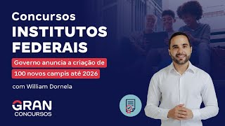 Concursos Institutos Federais Governo anuncia a criação de 100 novos campis até 2026 [upl. by Peirce]