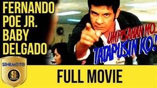 UMPISAHAN MO TATAPUSIN KO FPJ FULL MOVIE [upl. by Naired701]