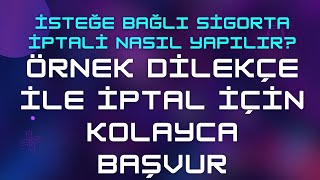 İsteğe Bağlı Sigorta İptali Nasıl Yapılır amp Örnek Dilekçe ile Kolayca Başvur [upl. by Lauree871]