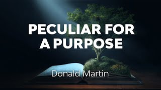 Peculiar for a Purpose by Donald Martin [upl. by Cherie255]