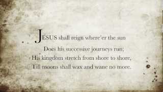 Jesus Shall Reign Whereer the Sun [upl. by Royd]