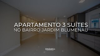 Apartamento 3 suítes no Jardim Blumenau  Dinâmica Sul [upl. by Accebar23]