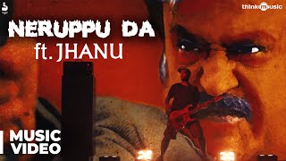 Kabali  Neruppu Da Feat JHANU  Music Video  Rajinikanth  Santhosh Narayanan [upl. by Elad]