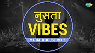 Nusta Vibes  Marathi House Mix 2  Asha Bhosle  Kratex  Marathi Remix [upl. by Nahtannoj273]