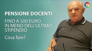 Pensione docenti fino a 500 euro in meno dell’ultimo stipendio Cosa fare [upl. by Atteloj]