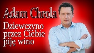 Adam Chrola  Dziewczyno przez Ciebie piję wino Official Video [upl. by Acissaj]