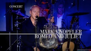 Mark Knopfler  Romeo And Juliet An Evening With Mark Knopfler 2009 [upl. by Miksen]