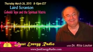 Gobekli Tepe amp The Spiritual Matrix  Laird Scranton  Just Energy Radio [upl. by Stavro208]