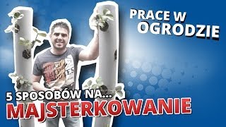 5 sposobów na MAJSTERKOWANIE 3  PRACE W OGRODZIE [upl. by Bryce859]